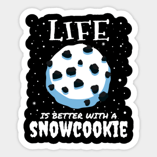 Life Is Better With A Snowcookie Sticker